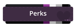 Perks Panel from Asexual Pride Panels Theme.